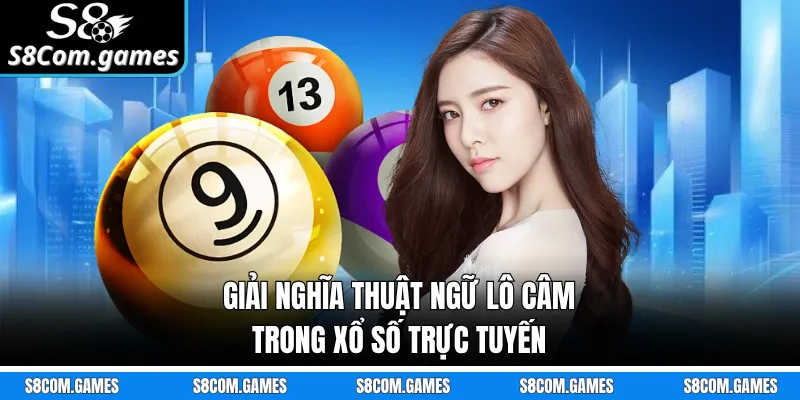 Giải nghĩa thuật ngữ lô câm trong xổ số trực tuyến 